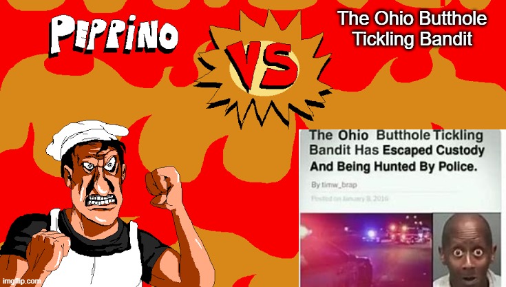 Peppino VS Blank | The Ohio Butthole Tickling Bandit | image tagged in peppino vs blank | made w/ Imgflip meme maker