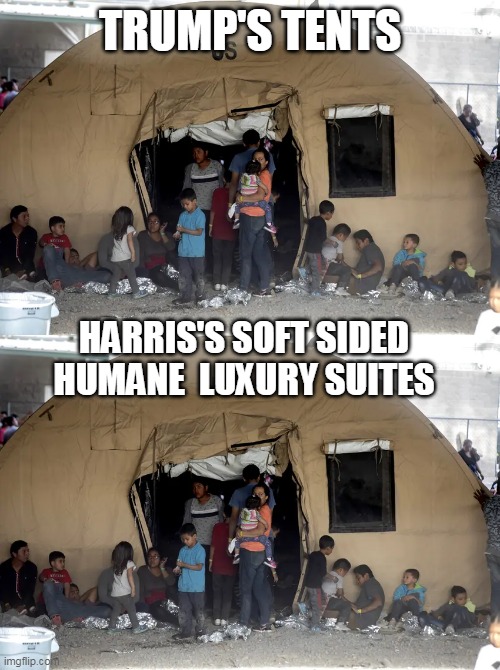 TRUMP'S TENTS HARRIS'S SOFT SIDED HUMANE  LUXURY SUITES | made w/ Imgflip meme maker