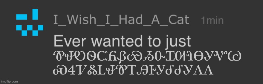 what is wheatley trying to say | ᏡᏠᏬᏫᏨᏲᏰᏯᏱᏅᏆᎺᎸᎾᎽᏉᏊ
ᏍᏎᏤᏜᏞᏠᏡᎢᎯᎨᎩᎴᎴᎽᎪᎪ | image tagged in ever wanted to just x | made w/ Imgflip meme maker