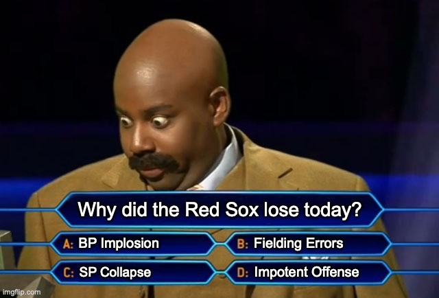 Red Sox 2024 | Why did the Red Sox lose today? BP Implosion; Fielding Errors; Impotent Offense; SP Collapse | image tagged in who wants to be a millionaire | made w/ Imgflip meme maker
