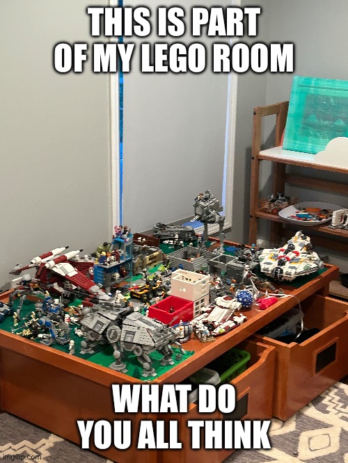 Lego | THIS IS PART OF MY LEGO ROOM; WHAT DO YOU ALL THINK | made w/ Imgflip meme maker