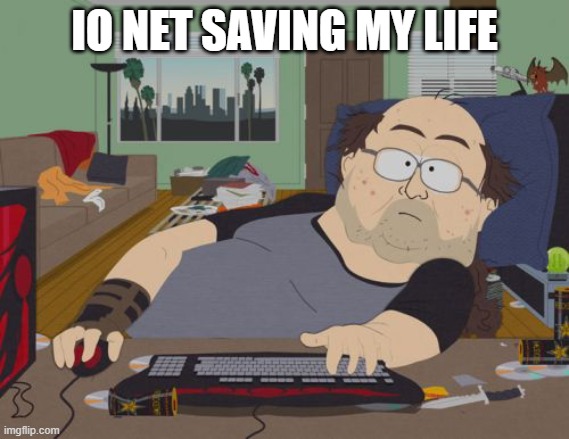 RPG Fan | IO NET SAVING MY LIFE | image tagged in memes,rpg fan | made w/ Imgflip meme maker