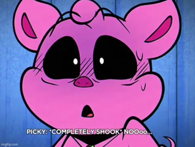 Piggy shock while saying no | image tagged in piggy shock while saying no | made w/ Imgflip meme maker