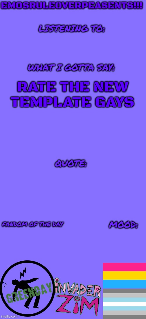 New Temp!!! AAAA | RATE THE NEW TEMPLATE GAYS | made w/ Imgflip meme maker