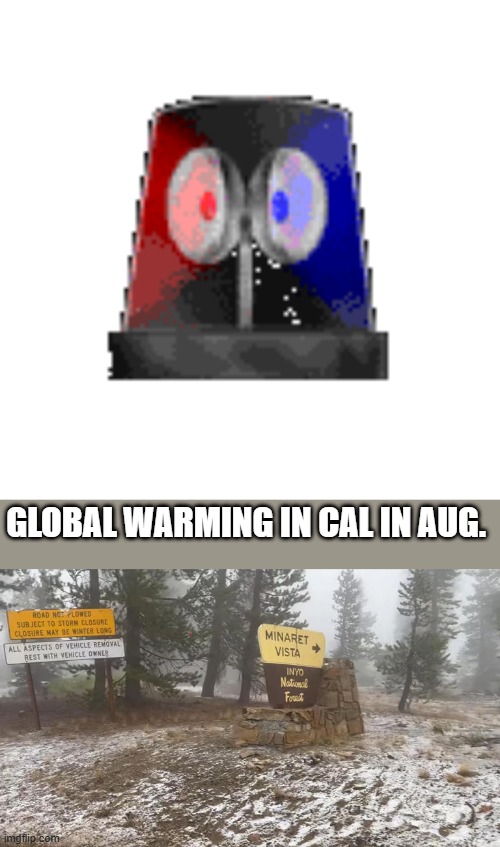 GLOBAL WARMING IN CAL IN AUG. | made w/ Imgflip meme maker