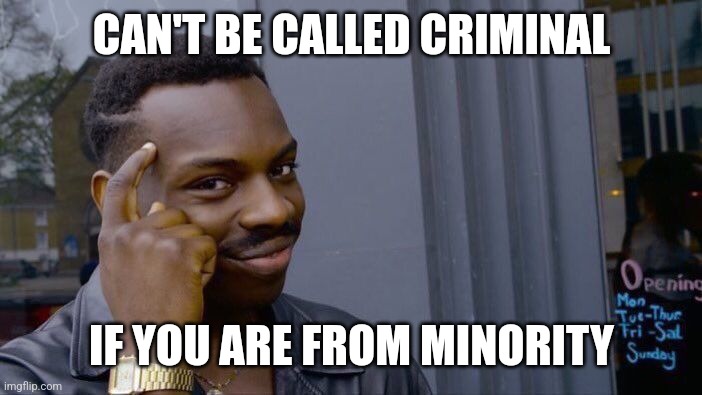 UK thugs be like: | CAN'T BE CALLED CRIMINAL; IF YOU ARE FROM MINORITY | image tagged in memes,roll safe think about it,relatable,minorities,double standard,politics | made w/ Imgflip meme maker