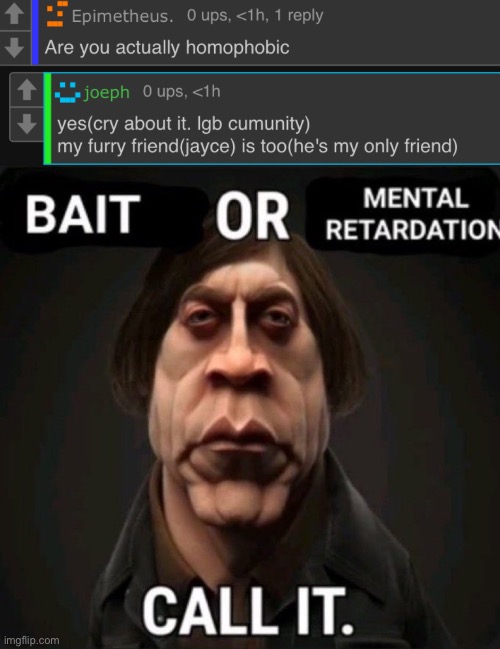 image tagged in bait or mental retardation | made w/ Imgflip meme maker