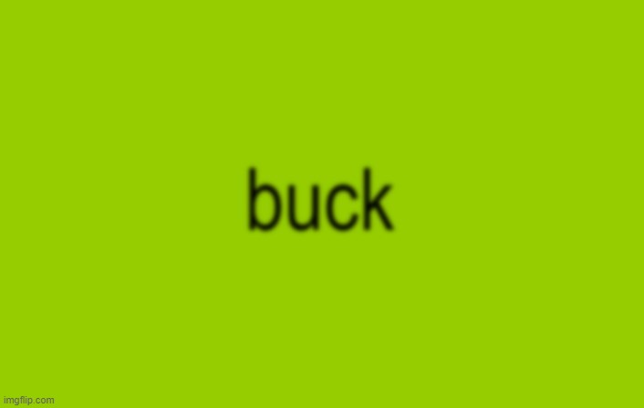 buck | image tagged in funny | made w/ Imgflip meme maker