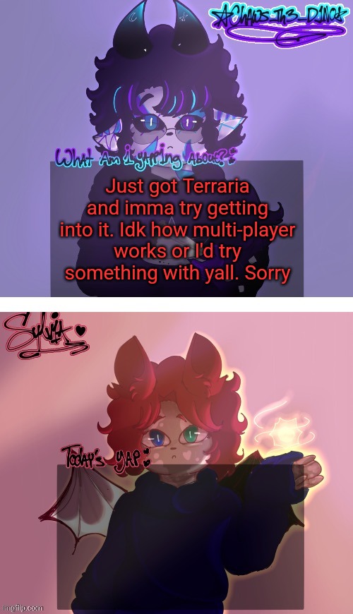 Do I want corruption or crimson? Tf does it mean? | Just got Terraria and imma try getting into it. Idk how multi-player works or I'd try something with yall. Sorry | image tagged in chaws and sylvia shared temp art by sylvia | made w/ Imgflip meme maker