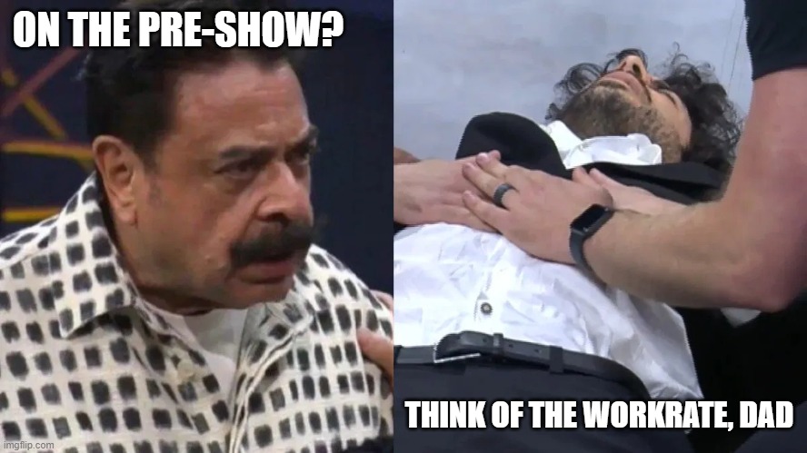 Khan mad at Khan | ON THE PRE-SHOW? THINK OF THE WORKRATE, DAD | image tagged in tony khan | made w/ Imgflip meme maker