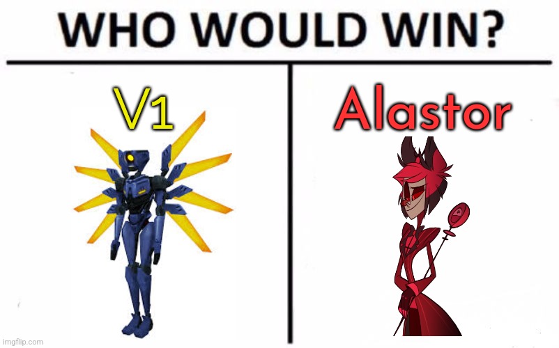 V1 cuz coin targets weakness and Alastor weak to holy steel I think | V1; Alastor | image tagged in memes,who would win | made w/ Imgflip meme maker