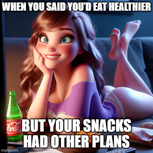 snacks | WHEN YOU SAID YOU’D EAT HEALTHIER; BUT YOUR SNACKS HAD OTHER PLANS | image tagged in memes | made w/ Imgflip meme maker