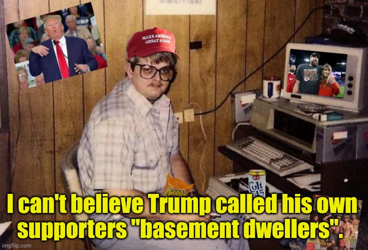 "I feel so betrayed" | I can't believe Trump called his own 
supporters "basement dwellers". | image tagged in maga keyboard warrior | made w/ Imgflip meme maker