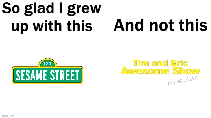 So Glad I Grew Up With Sesame Street! | image tagged in so glad i grew up with this,sesame street,pbs,80s,pbs kids,cookie monster | made w/ Imgflip meme maker