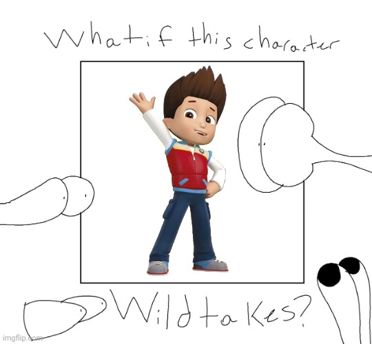 What if Ryder had Wildtakes? | image tagged in paw patrol,memes | made w/ Imgflip meme maker