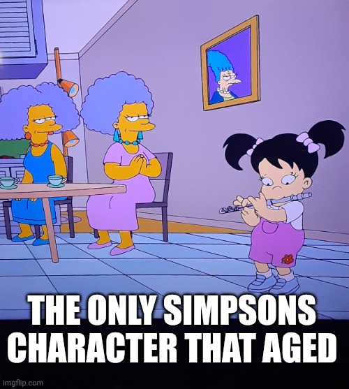 THE ONLY SIMPSONS CHARACTER THAT AGED | image tagged in simpsons | made w/ Imgflip meme maker