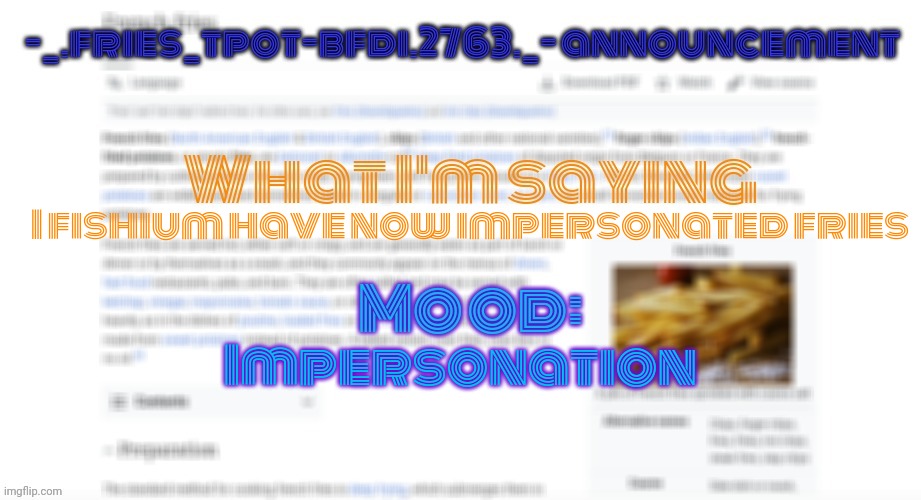 +-+ | I fishium have now impersonated fries; Impersonation | image tagged in - | made w/ Imgflip meme maker