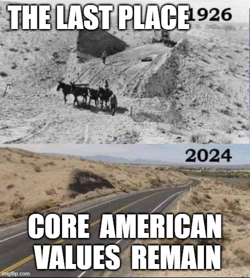 Core Values | THE LAST PLACE; CORE  AMERICAN  VALUES  REMAIN | image tagged in usa | made w/ Imgflip meme maker