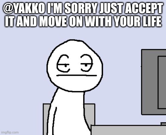 I have done nothing but teleport bread for 3 days
WHERE HAVE YOU BEEN SENDING IT | @YAKKO I'M SORRY JUST ACCEPT IT AND MOVE ON WITH YOUR LIFE | image tagged in bored of this crap | made w/ Imgflip meme maker