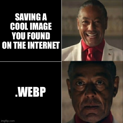 I was acting or was I | SAVING A COOL IMAGE YOU FOUND ON THE INTERNET; .WEBP | image tagged in i was acting or was i | made w/ Imgflip meme maker