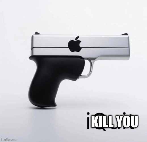 iquit | KILL YOU | image tagged in iquit | made w/ Imgflip meme maker