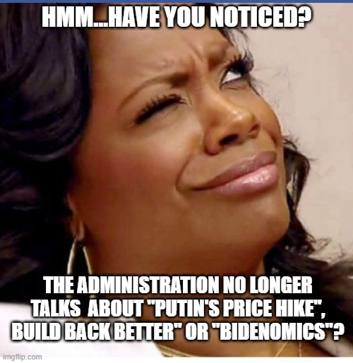 The Biden Harris Administration constantly lies to the public | HMM...HAVE YOU NOTICED? THE ADMINISTRATION NO LONGER TALKS  ABOUT "PUTIN'S PRICE HIKE", BUILD BACK BETTER" OR "BIDENOMICS"? | image tagged in kamala harris,democrats,liberals,woke,liars,biased media | made w/ Imgflip meme maker