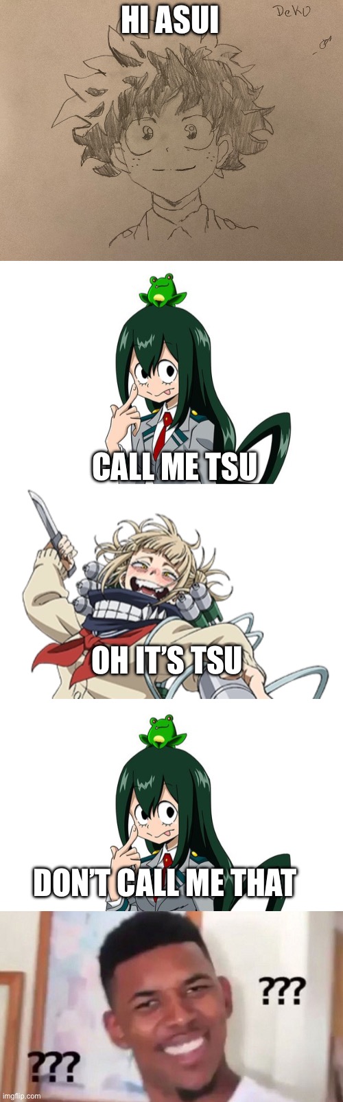 Season 1 vs season 6 | HI ASUI; CALL ME TSU; OH IT’S TSU; DON’T CALL ME THAT | image tagged in mha,funny | made w/ Imgflip meme maker