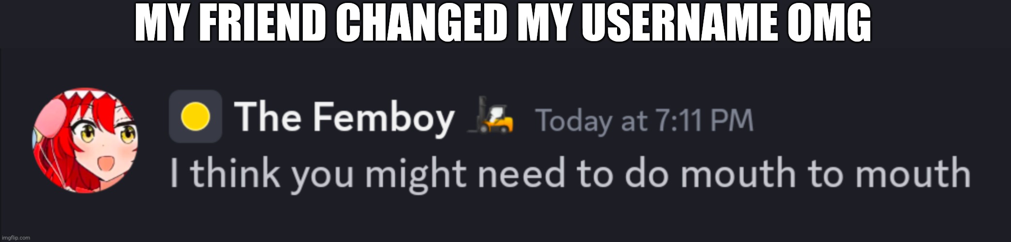 Bruuuuh | MY FRIEND CHANGED MY USERNAME OMG | image tagged in discord | made w/ Imgflip meme maker