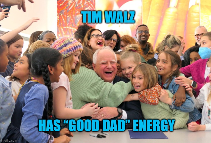 Tim Walz gives good dad energy | TIM WALZ; HAS “GOOD DAD” ENERGY | image tagged in tim walz feeds kids | made w/ Imgflip meme maker