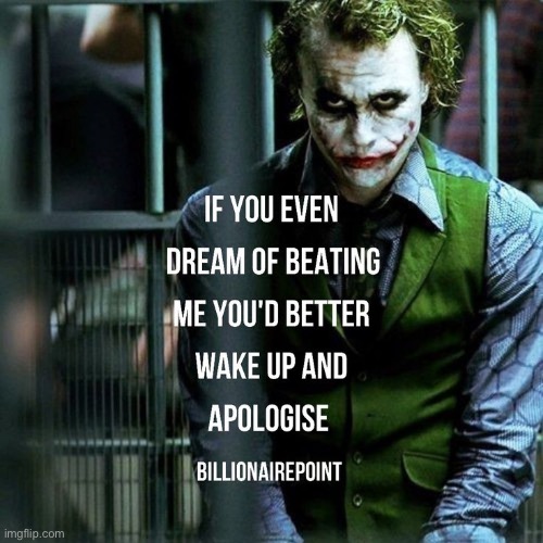 Joker Dreams | image tagged in joker meme | made w/ Imgflip meme maker