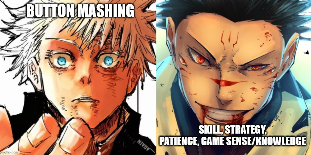 Skill Issue | BUTTON MASHING; SKILL, STRATEGY, PATIENCE, GAME SENSE/KNOWLEDGE | image tagged in gojo vs sukuna | made w/ Imgflip meme maker