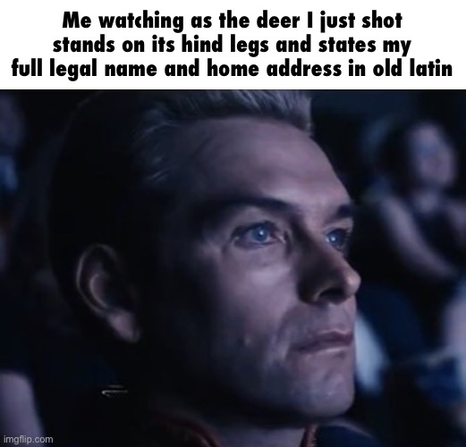 Homelander Reaction | Me watching as the deer I just shot stands on its hind legs and states my full legal name and home address in old latin | image tagged in homelander reaction | made w/ Imgflip meme maker