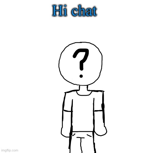 Holy shit a attempt on digital art | Hi chat | image tagged in holy shit a attempt on digital art | made w/ Imgflip meme maker