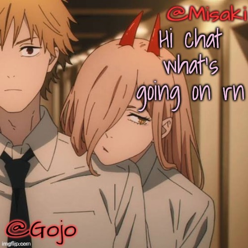 Misaki and Gojo shared announcement template | Hi chat what's going on rn | made w/ Imgflip meme maker