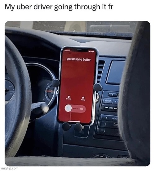 Poor guy | image tagged in memes,funny,uber,lol,shitpost,poor guy | made w/ Imgflip meme maker