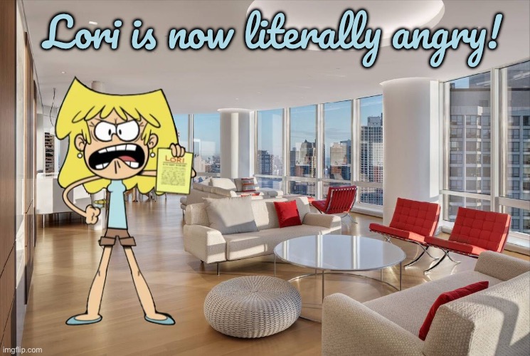 Lori is Now Literally Angry! | Lori is now literally angry! | image tagged in the loud house,nickelodeon,lori loud,texas,houston,angry | made w/ Imgflip meme maker