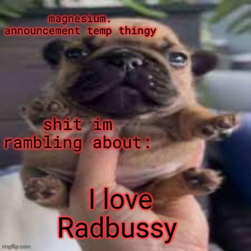 Pug goes in blender too part 2 | I love Radbussy | made w/ Imgflip meme maker