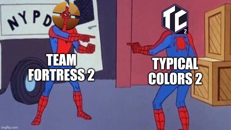 TF2 or TC2 | TEAM FORTRESS 2; TYPICAL COLORS 2 | image tagged in spiderman pointing at spiderman,team fortress 2,roblox,roblox meme,video games,games | made w/ Imgflip meme maker