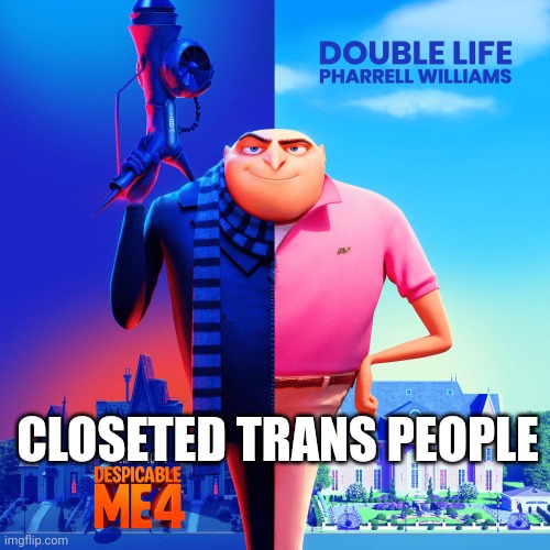 Double Life | CLOSETED TRANS PEOPLE | image tagged in double life | made w/ Imgflip meme maker