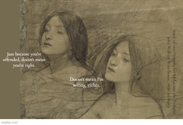 Whatever | image tagged in artmemes,preraphaelites,argument,cliches,offended | made w/ Imgflip meme maker