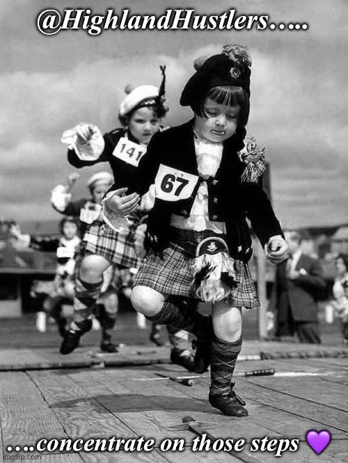 Highland Dance | @HighlandHustlers….. ….concentrate on those steps 💜 | image tagged in dance,scottish,hustle | made w/ Imgflip meme maker