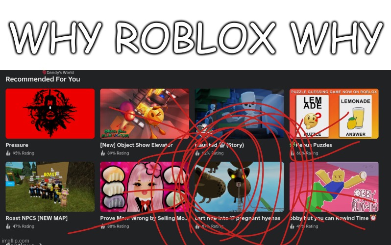 roblox might have got too a little excited.... | WHY ROBLOX WHY | image tagged in roblox | made w/ Imgflip meme maker