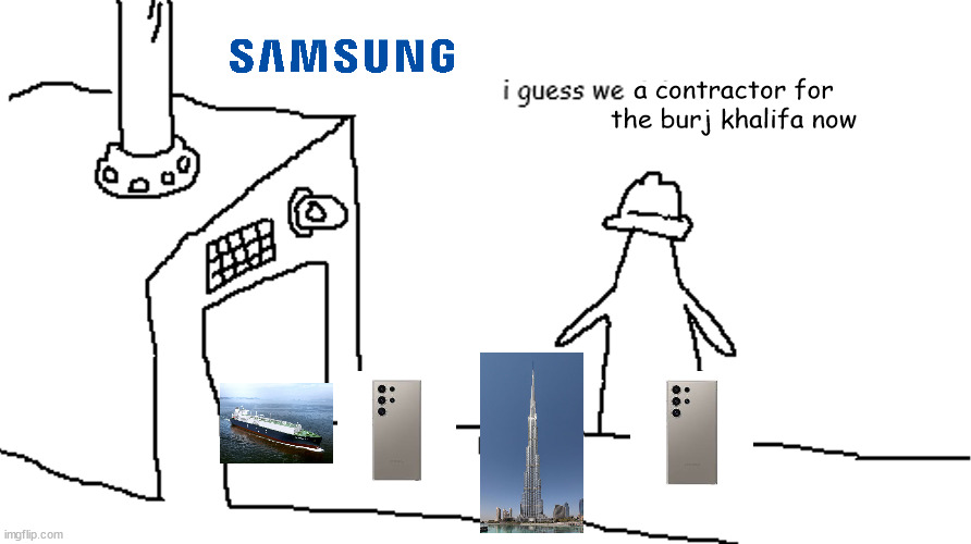 I guess we a contractor for the Burj Khalifa now | a contractor for the burj khalifa now | made w/ Imgflip meme maker