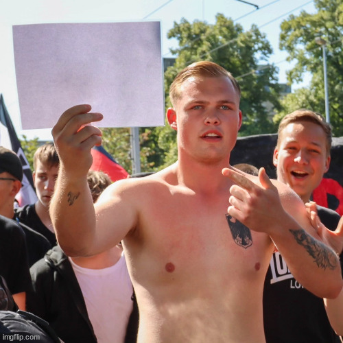 German Nazi with sign | image tagged in dankemama,csd,magdeburg,nazi,thxmom,germany | made w/ Imgflip meme maker