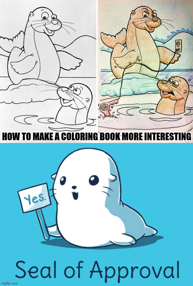 Freak out the kids when they see this | HOW TO MAKE A COLORING BOOK MORE INTERESTING | image tagged in coloring book,color | made w/ Imgflip meme maker