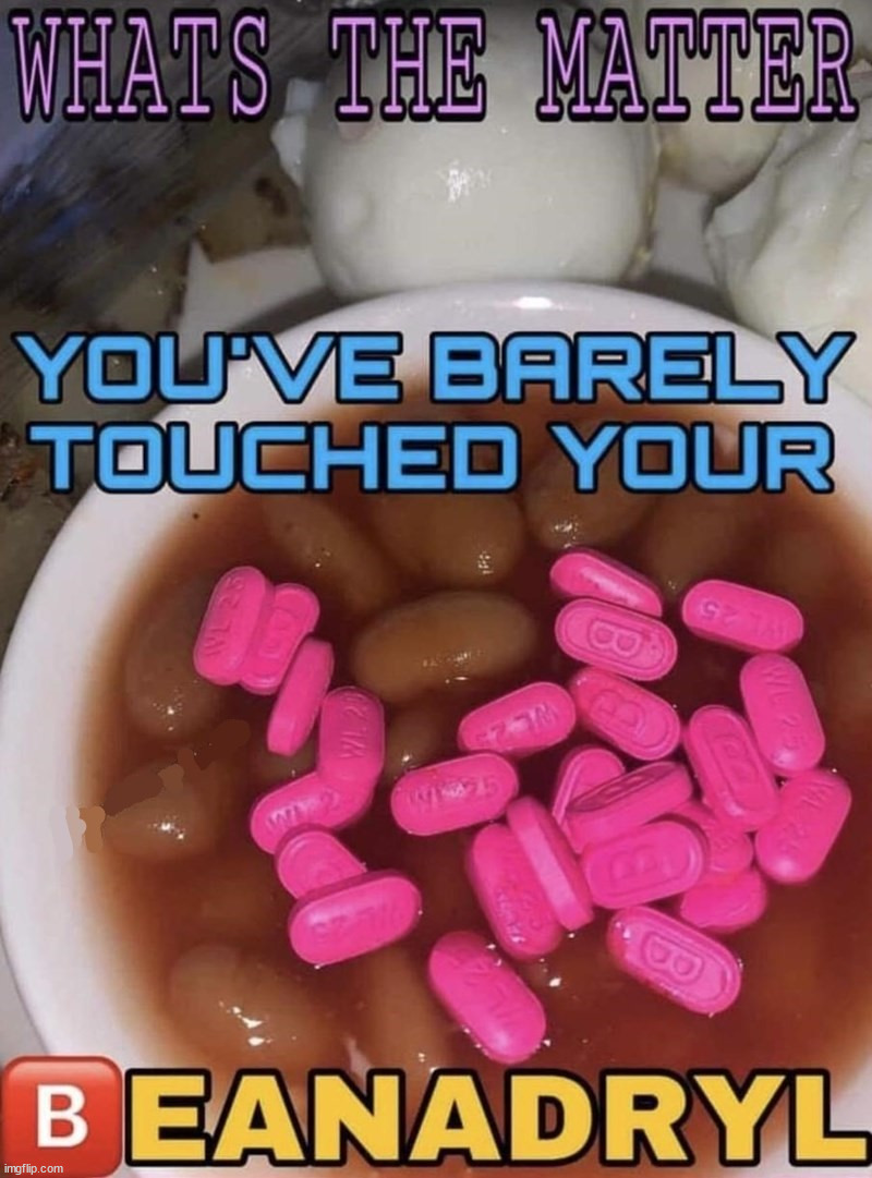 Beans | image tagged in eyeroll | made w/ Imgflip meme maker