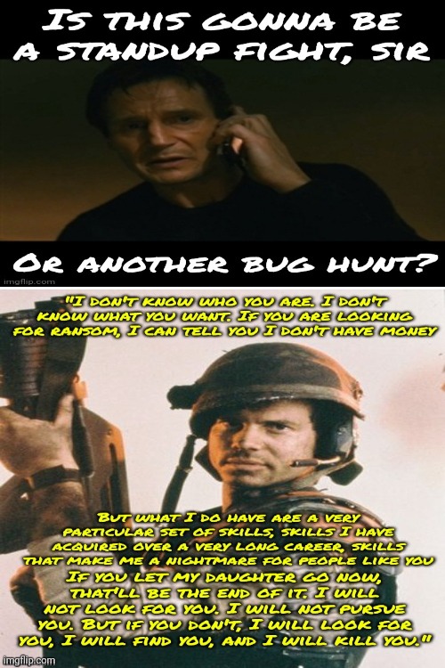 It's Another Bug Hunt | image tagged in alien,hudson,liam neeson taken,bug hunt,movie quotes,memes | made w/ Imgflip meme maker