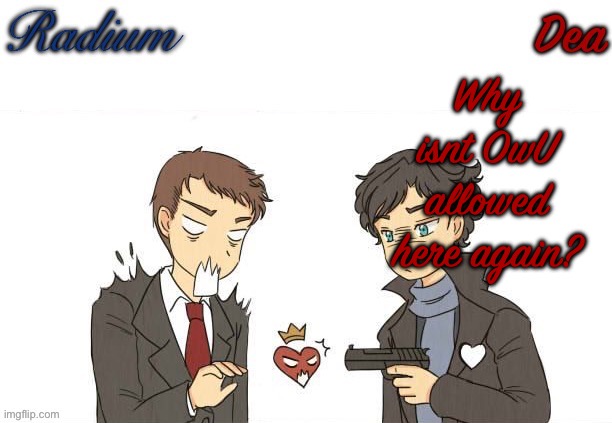 Radium and Dea's shared temp | Why isnt OwU allowed here again? | image tagged in radium and dea's shared temp | made w/ Imgflip meme maker