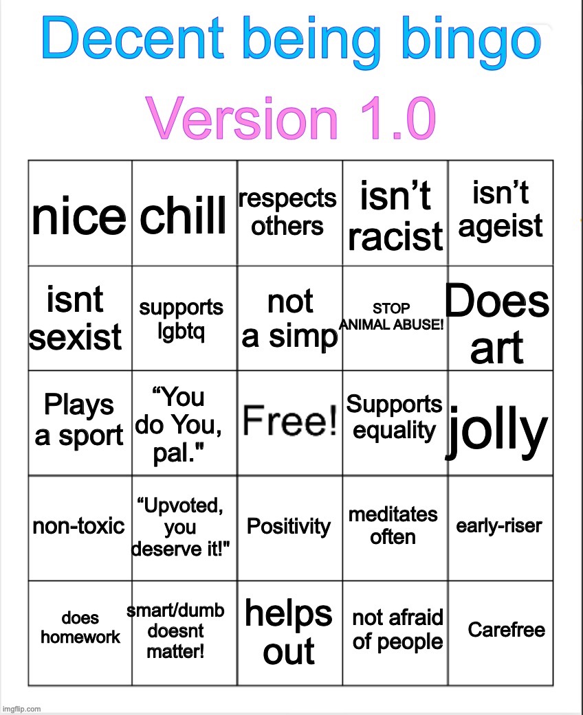 ^^ | image tagged in decent being bingo | made w/ Imgflip meme maker