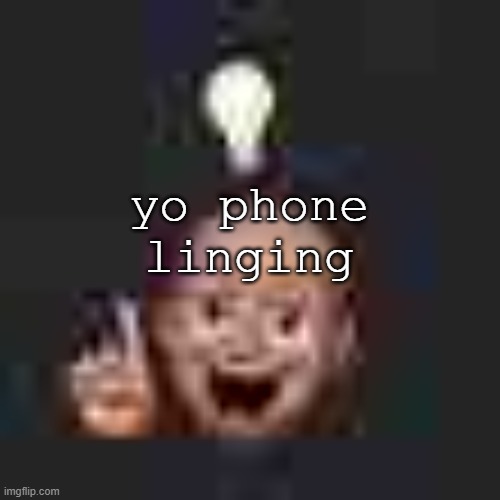 Low quality Eureka! | yo phone linging | image tagged in low quality eureka | made w/ Imgflip meme maker